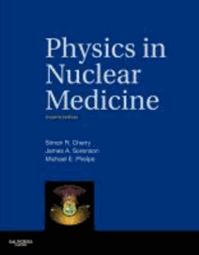 Simon R. Cherry et James A. Sorenson - Physics in Nuclear Medicine - Expert Consult - Online and Print.