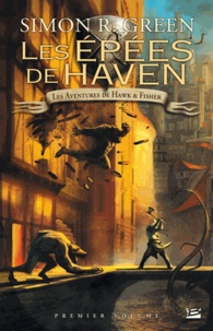 Simon R. Green - Les aventures de Hawk et Fisher L'intégrale Tome 1 : Les Epées de Haven.