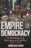 Empire of Democracy. The Remaking of the West since the Cold War, 1971-2017