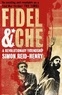 Simon Reid-Henry - Fidel & Ché.