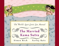Simon Rich et Farley Katz - The Married Kama Sutra - The World's Least Erotic Sex Manual.