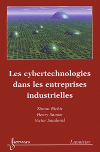 Simon Richir et Henry Samier - Les cybertechnologies dans les entreprises industrielles.