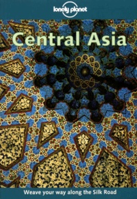 Simon Richmond et Bradley Mayhew - Central Asia.