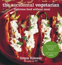 Simon Rimmer - The Accidental Vegetarian - Delicious food without meat.