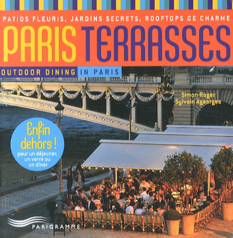 Simon Roger - Paris terrasses - Patios fleuris, jardins secrets, rooftops de charme.