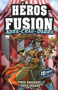 Simon Rousseau et David Bédard - Héros Fusion - Abra-Crab-Dabra.
