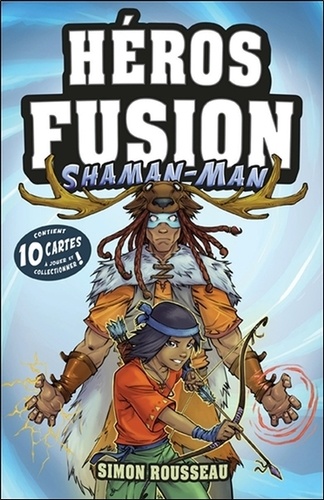 Simon Rousseau - Héros Fusion  : Shaman-Man - Avec 10 cartes à jouer et collectionner !.