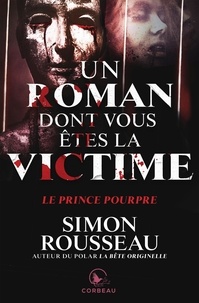 Simon Rousseau - Un roman dont vous êtes la victime - Le prince pourpre.