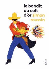 Simon Roussin - Le bandit au colt d'or.