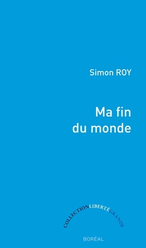 Simon Roy - Ma fin du monde.