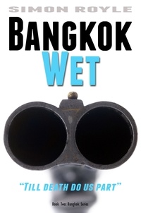  Simon Royle - Bangkok Wet - Bangkok Series, #2.