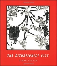 Simon Sadler - The Situationist City.
