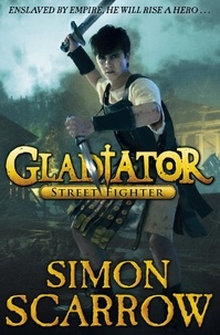 Simon Scarrow - Gladiator: Street Fighter.