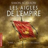 Simon Scarrow et François Montagut - La Conquête de l'Aigle - Les Aigles de l'Empire, T2.