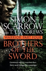 Simon Scarrow - Warrior: Brothers of the Sword - Part Four of the Roman Caratacus series.