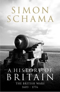Simon Schama - A History of Britain - Volume 2 - The British Wars 1603-1776.