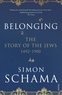Simon Schama - Belonging - The Story of the Jews 1492-1900.
