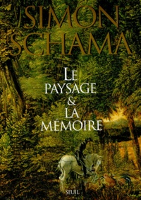 Simon Schama - Le paysage et la mémoire.