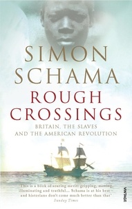 Simon Schama - Rough Crossings - Britain, the Slaves and the American Revolution.