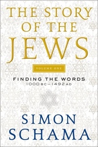 Simon Schama - The Story of the Jews - Finding the Words 1000 BC-1492 AD.