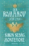 Simon Sebag Montefiore - Les Romanov - 1613-1918.