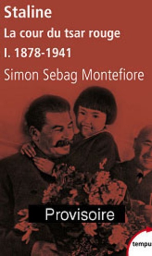 Simon Sebag Montefiore - Staline Tome 1 : La cour du tsar rouge - 1878-1941.