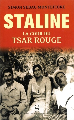 Simon Sebag Montefiore - Staline - La cour du Tsar rouge.