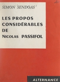 Simon Sendoas - Les propos considérables de Nicolas Passifol.