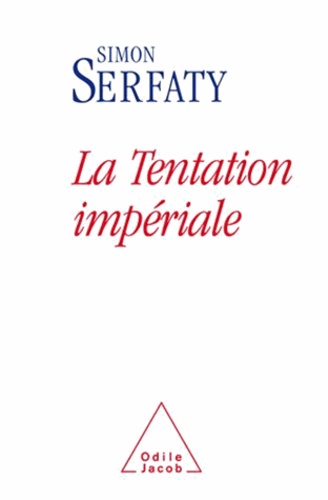 Simon Serfaty - Tentation impériale (La).