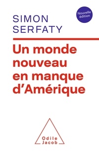 Simon Serfaty - Un monde nouveau en manque d'Amérique - Nouvelle édition.