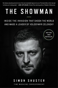 Simon Shuster - The Showman - Inside the Invasion That Shook the World and Made a Leader of Volodymyr Zelensky.