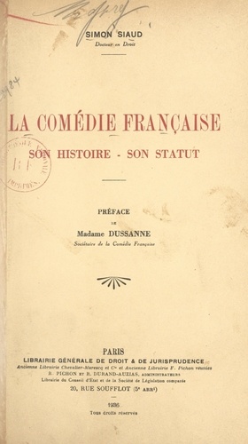 La Comédie française. Son histoire, son statut