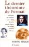 Simon Singh - Le dernier théorème de Fermat - L'histoire de l'énigme qui a défié les plus grands esprits du monde pendant 358 ans.