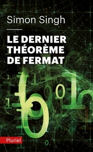 Simon Singh - Le dernier théorème de Fermat - L'histoire de l'énigme qui a défié les plus grands esprits du monde pendant 358 ans.