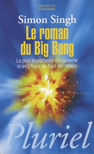 Le roman du Big Bang. La plus importante découverte scientifique de tous les temps