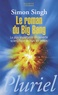 Simon Singh - Le roman du Big Bang - La plus importante découverte scientifique de tous les temps.