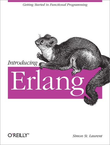 Simon St. Laurent - Introducing Erlang - Getting Started in Functional Programming.