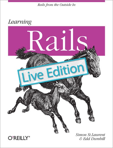 Simon St. Laurent et Edd Dumbill - Learning Rails: Live Edition - Rails from the Outside In.