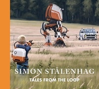 Simon Stalenhag - Tales from the Loop.