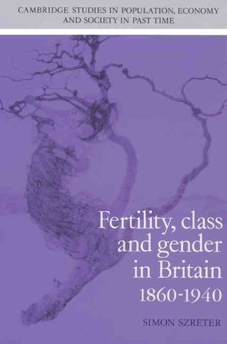 Simon Szreter - Fertility, Class and Gender in Britain, 1860-1940.