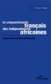 Simon Tedga - Le cinquantenaire français des indépendances africaines - Analyse d'une relation controversée.