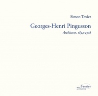 Simon Texier - Georges-Henri Pingusson - Architecte (1894-1978) La poétique pour doctrine.