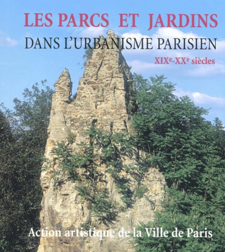Texier Simon Les parcs et jardins dans l'urbanisme parisien Collectif Délég 