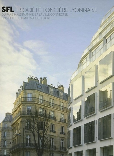 Simon Texier - SFL Société foncière lyonnaise - Du Paris Haussmannien à la ville connectée, un siècle et demi d'architecture.