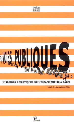 Simon Texier - Voies publiques - Histoires & pratiques de l'espace public à Paris.