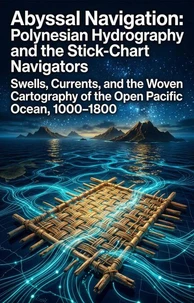 Abyssal Navigation: Polynesian Hydrography and the Stick-Chart Navigators