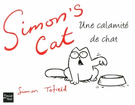 Simon Tofield - Simon's Cat - Une calamité de chat.
