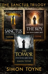 Simon Toyne - Bestselling Conspiracy Thriller Trilogy - Sanctus, The Key, The Tower.