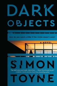Simon Toyne - Dark Objects - A Novel.