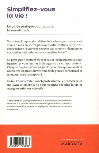 Simplifiez-vous la vie !. Le guide pratique pour adopter la zen-attitude